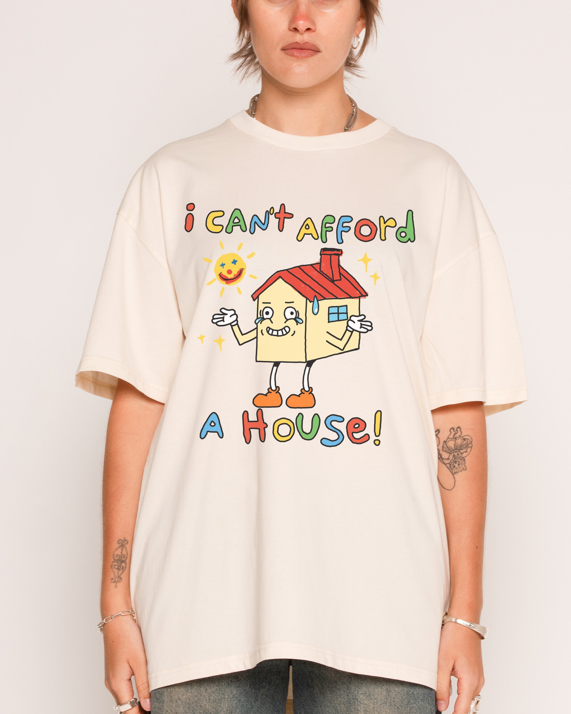 I Can't Afford a House T-Shirt