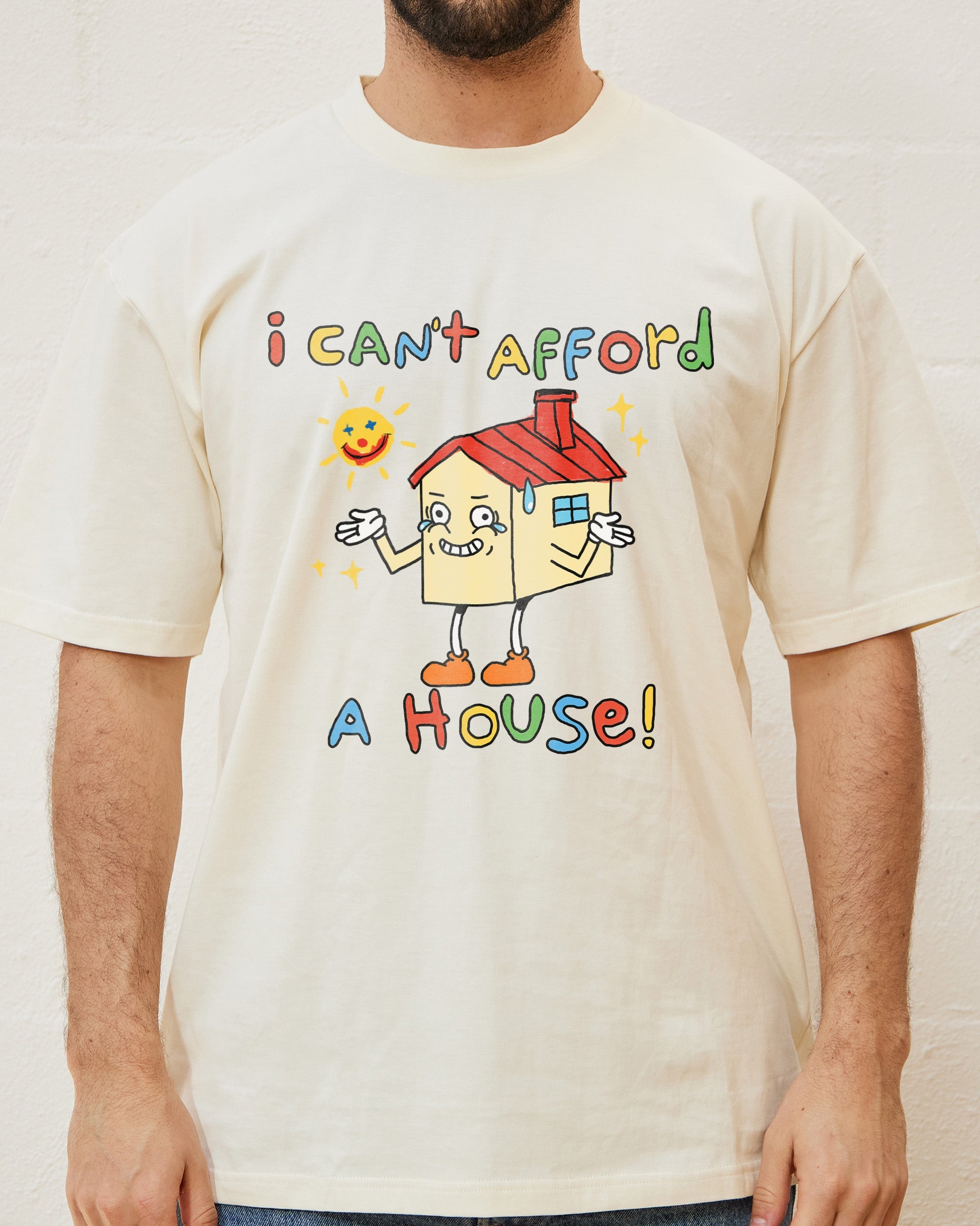 I Can't Afford a House T-Shirt Australia Online Natural