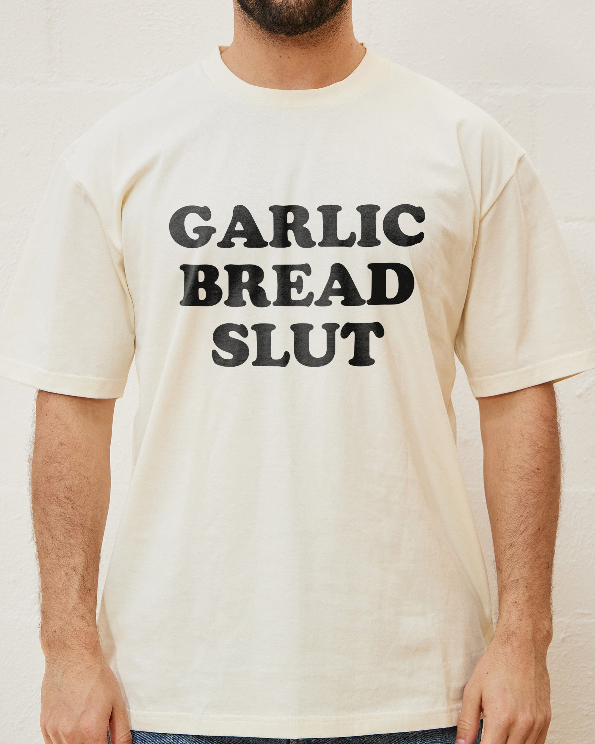 Garlic Bread Slut T-Shirt Australia Online Natural