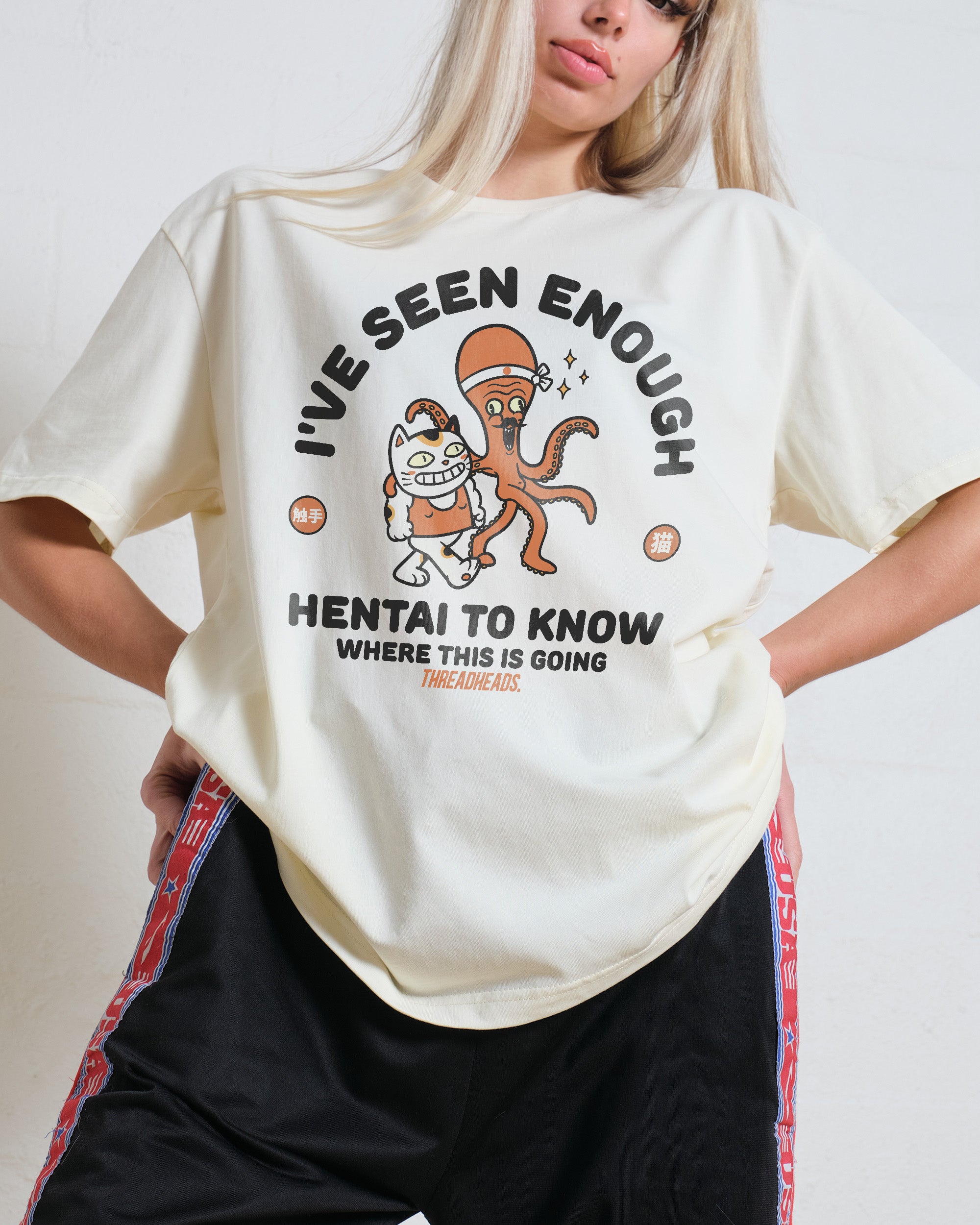 I've Seen Enough Hentai T-Shirt