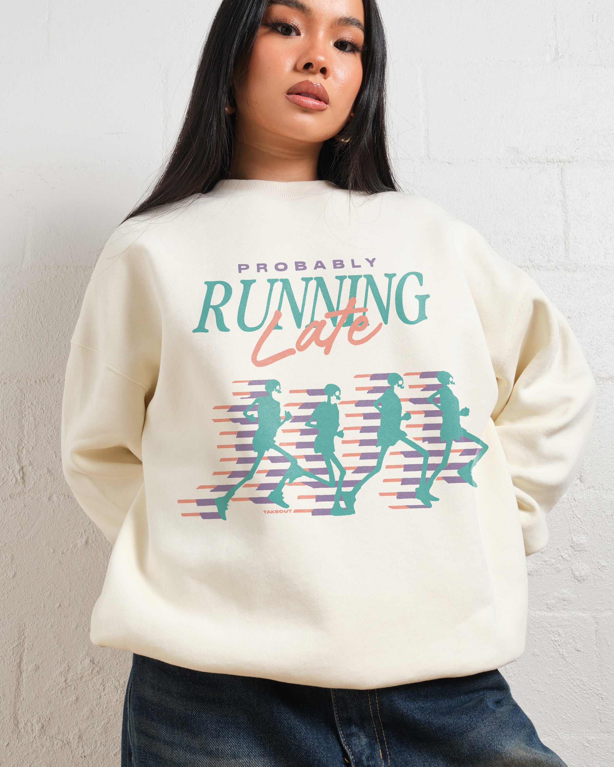 Probably Running Late Sweatshirt