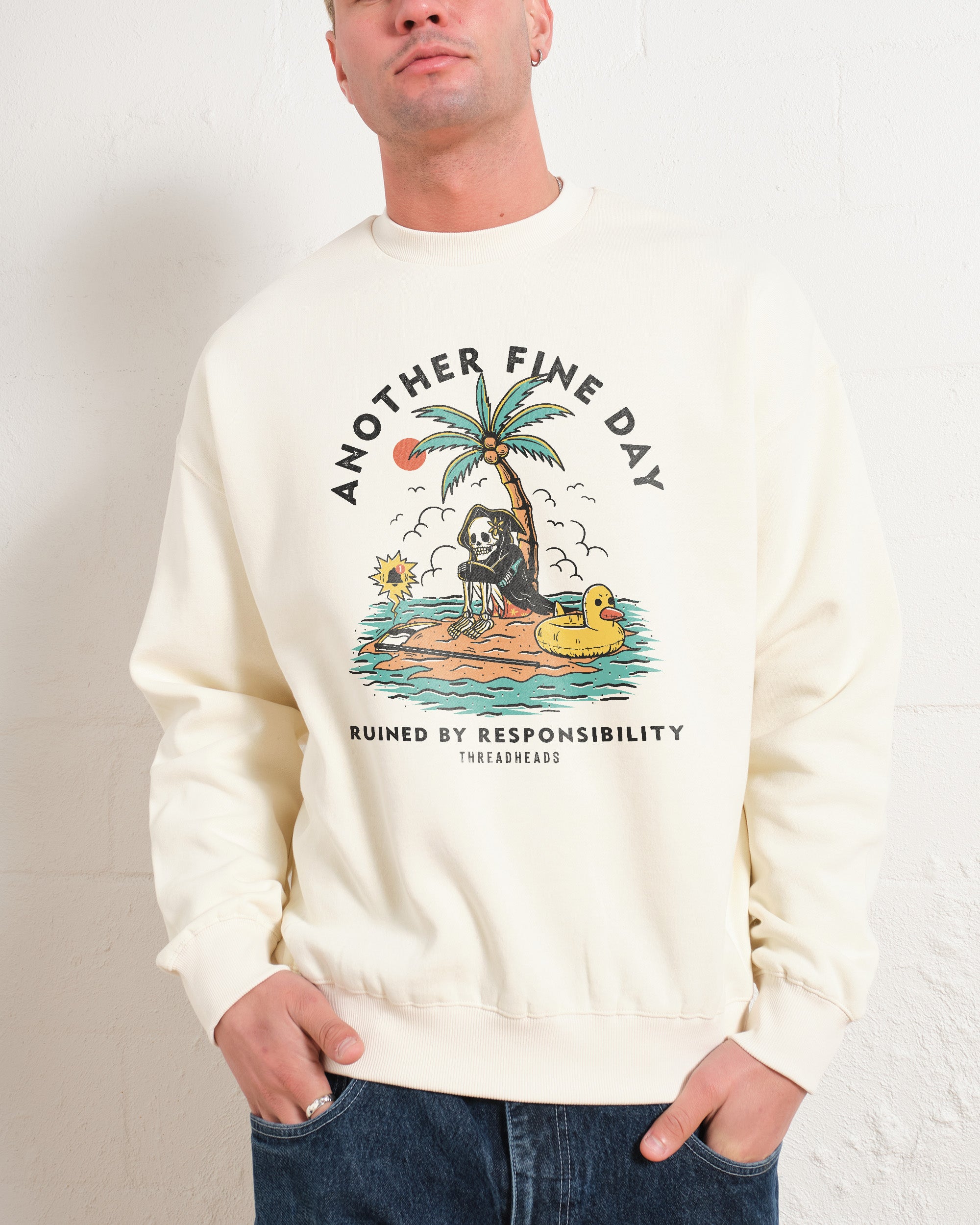 Another Fine Day Ruined by Responsibility Sweatshirt Australia Online