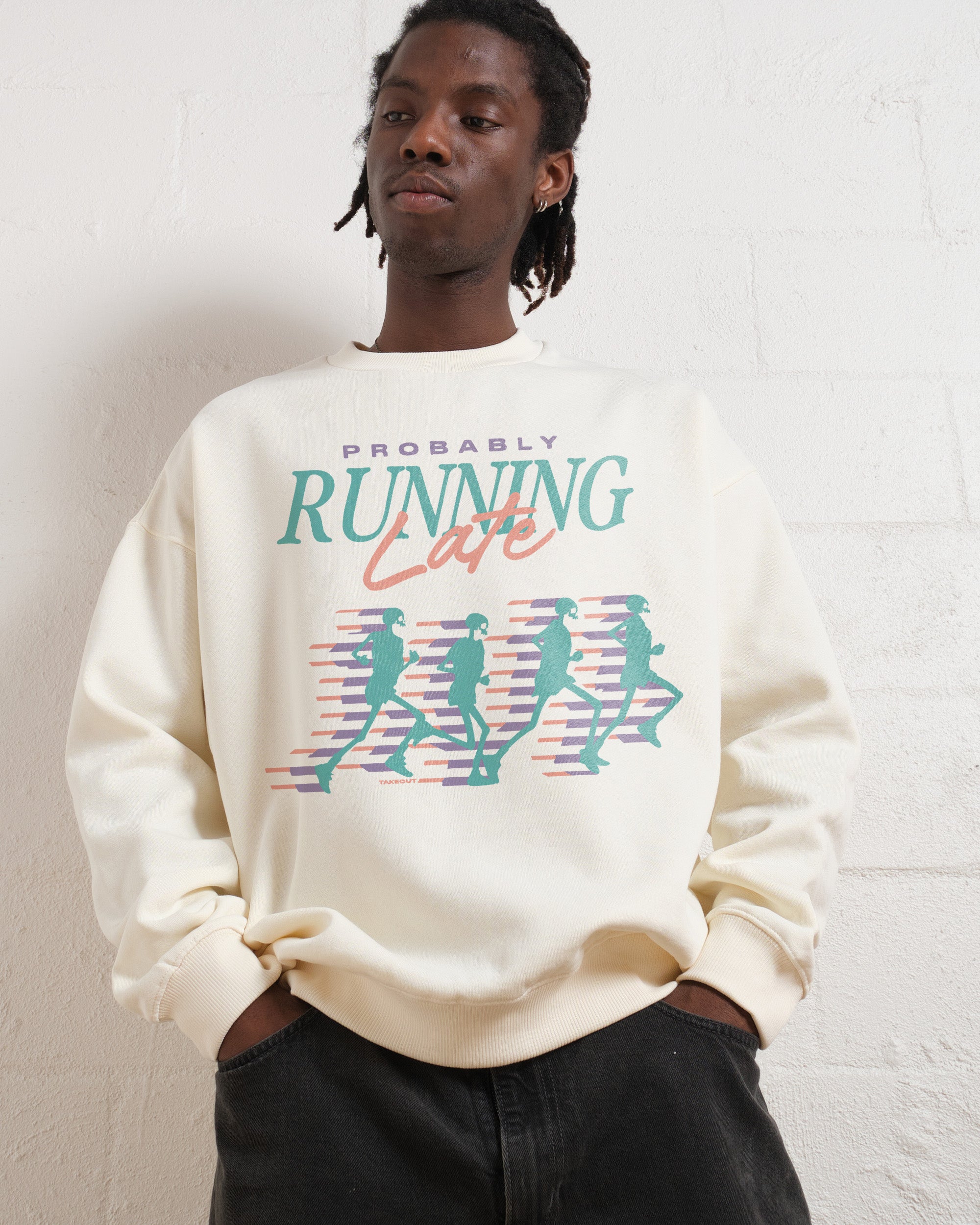 Probably Running Late Sweatshirt