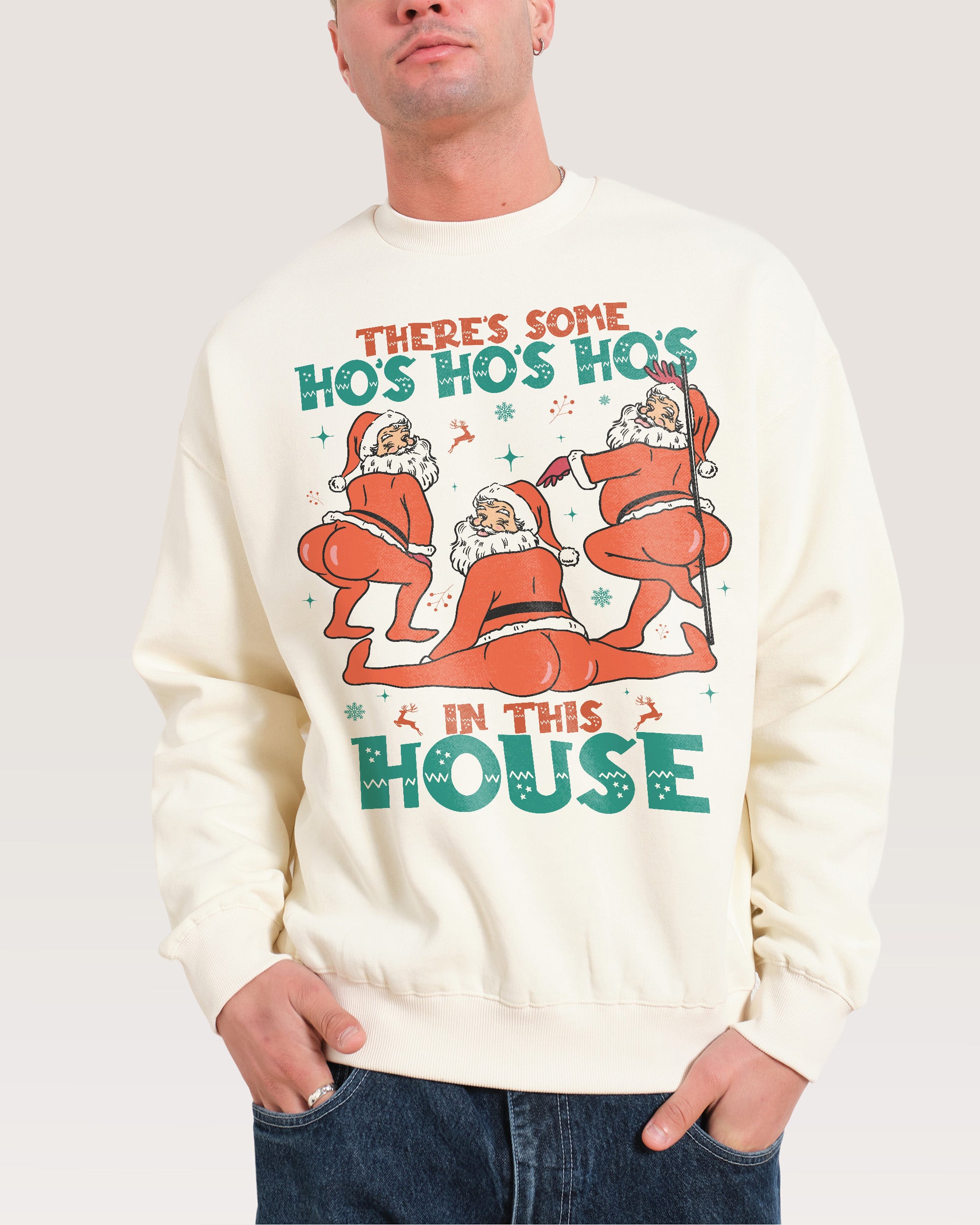 There's Some Ho's Ho's Ho's in This House Sweatshirt