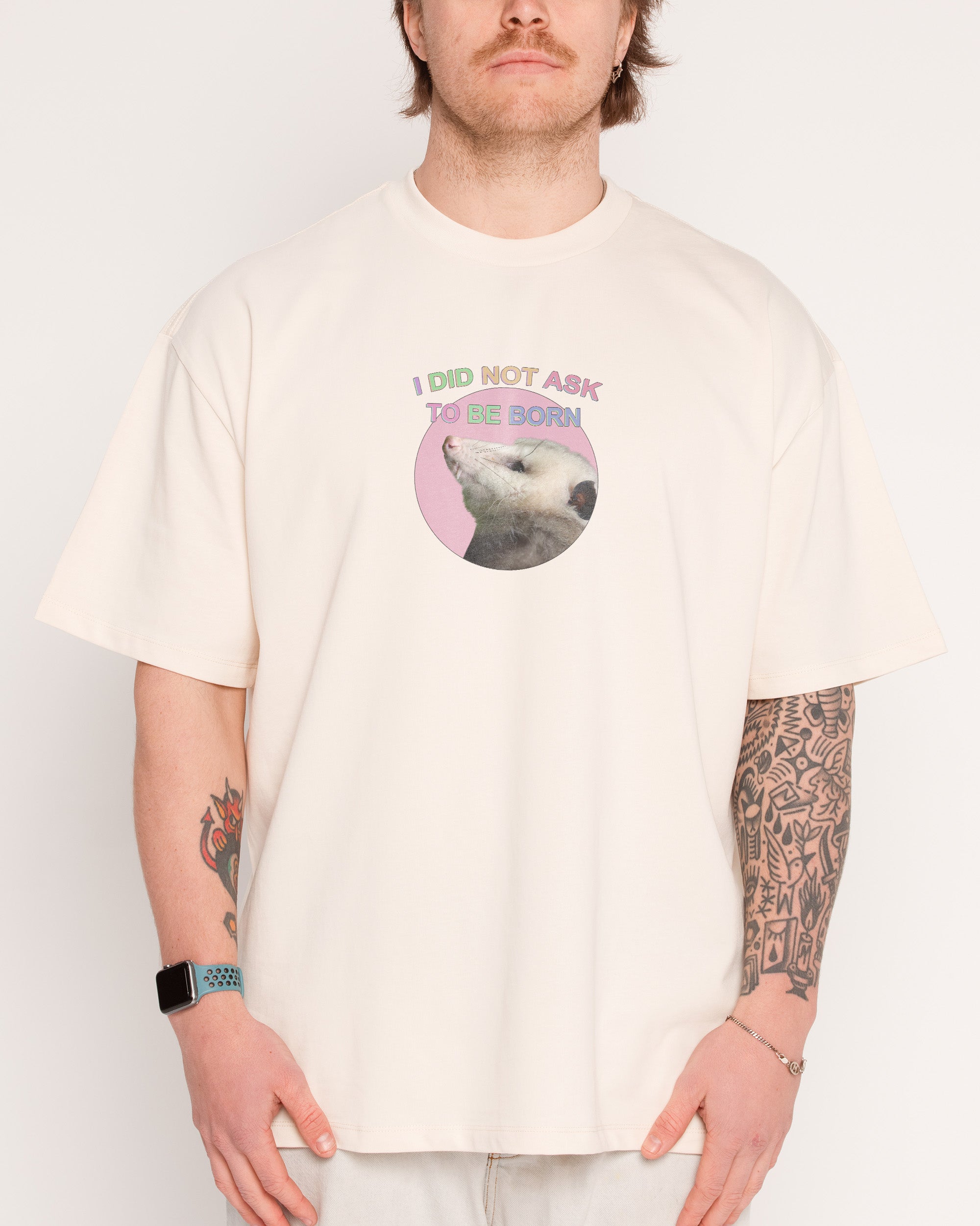 I Did Not Ask Natural Oversized Tee