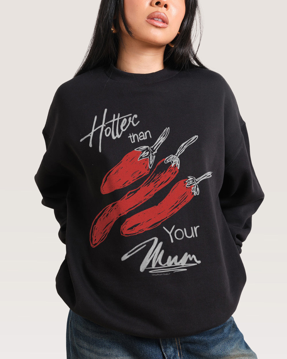 Hotter Than Your Mum Sweatshirt Threadheads Australia Online