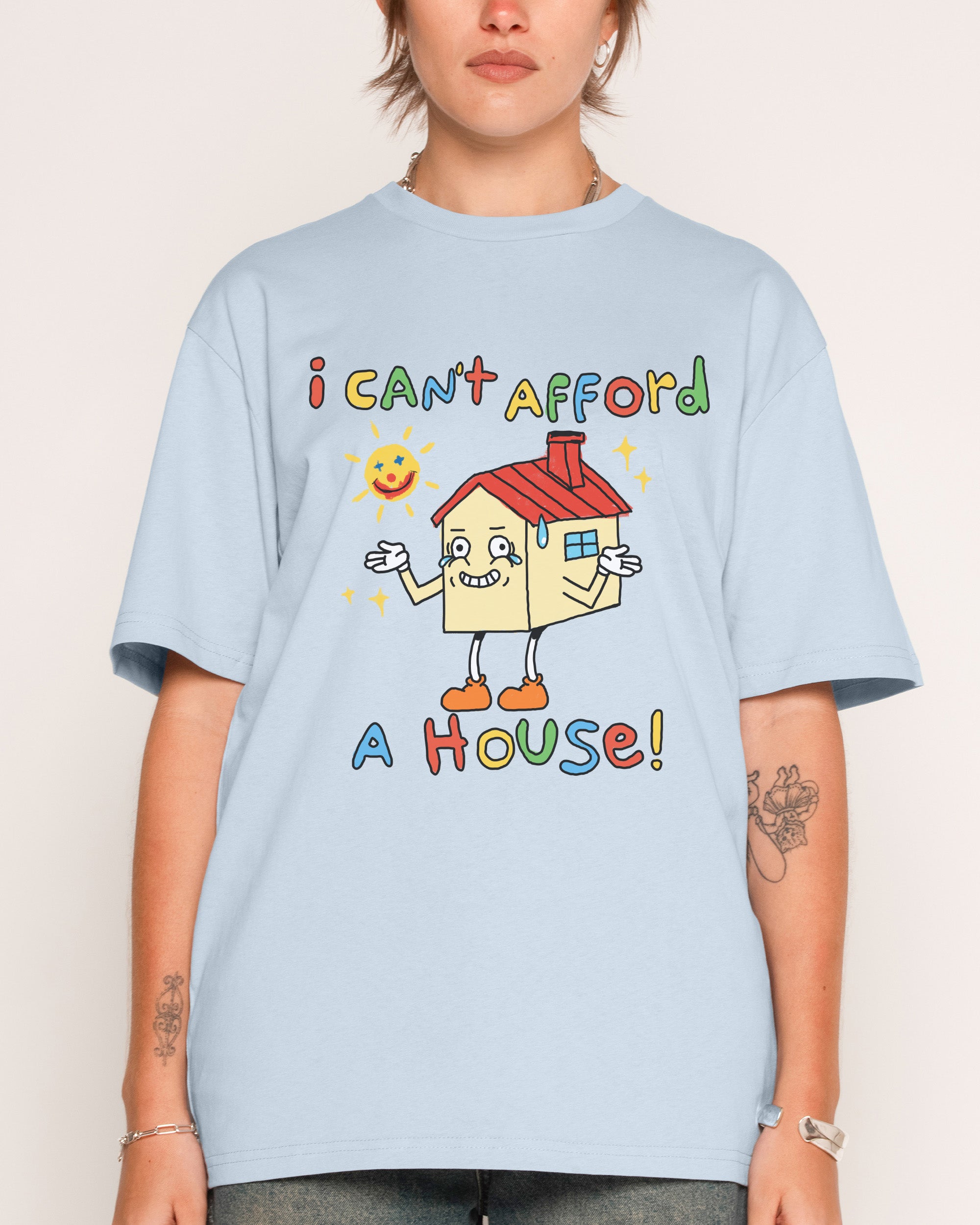 I Can't Afford a House T-Shirt