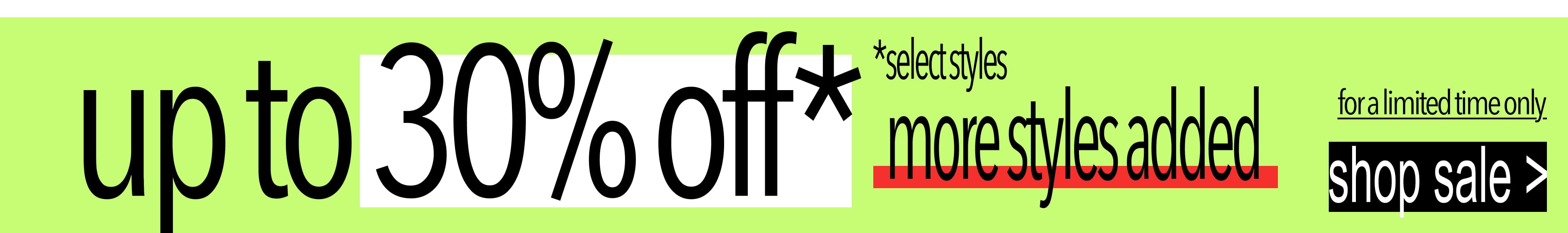 up to 30% off - more styles added - shop sale