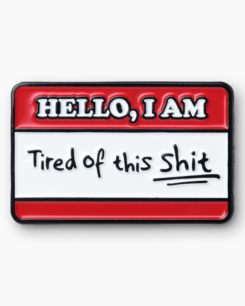 Tired Of This Shit Enamel Pin | Threadheads Exclusive