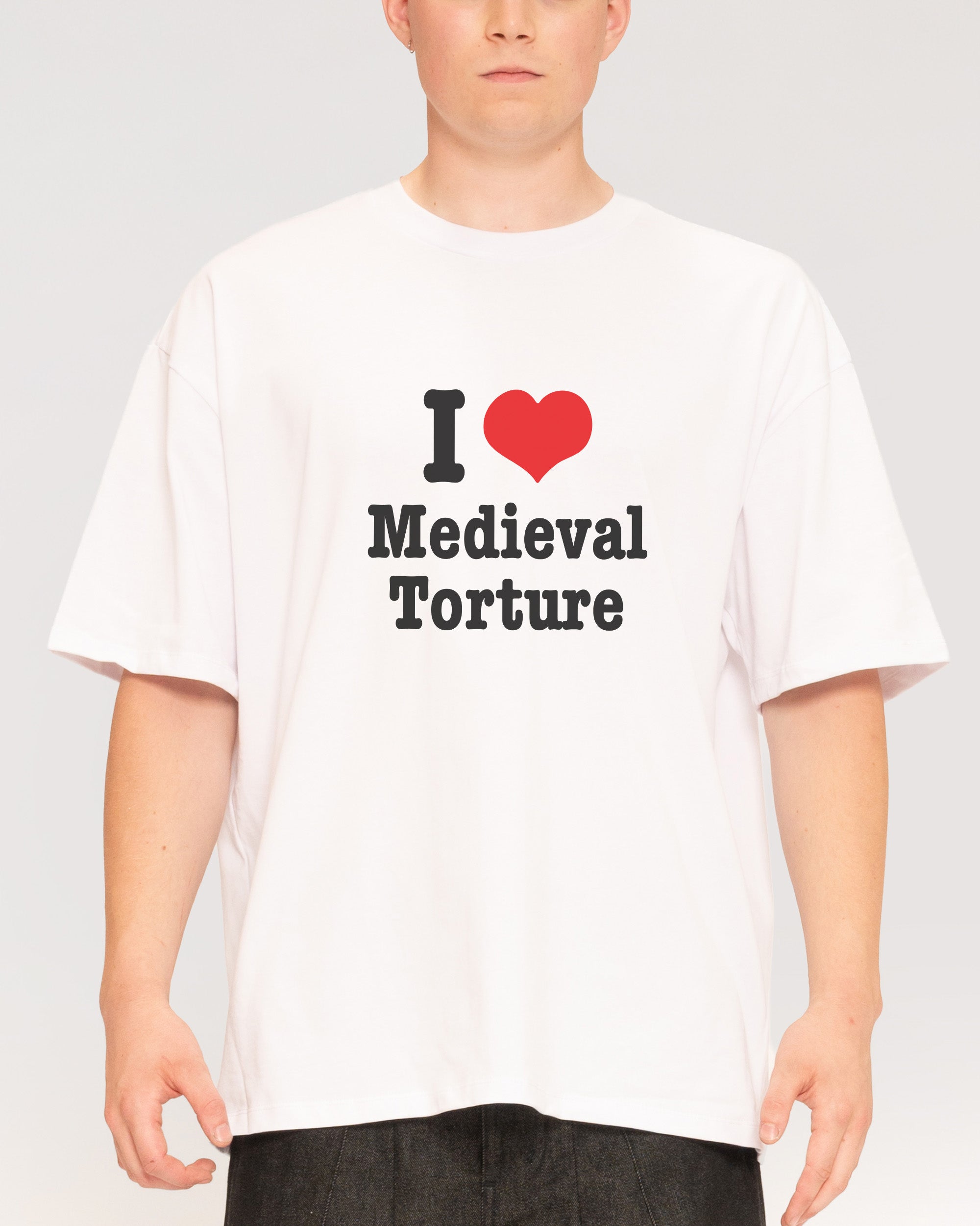 I Love Medieval Torture White Oversized Tee