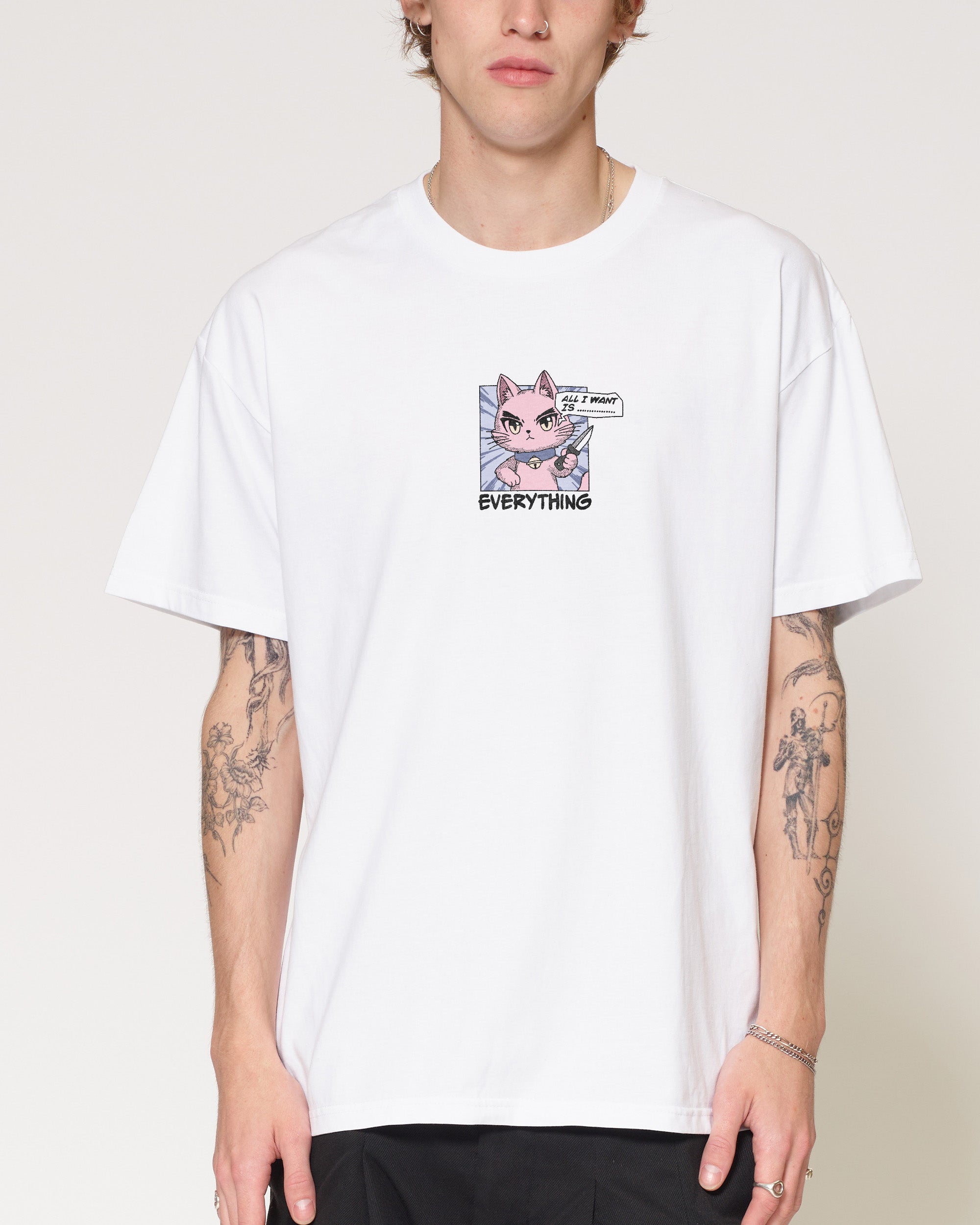 All I Want Is Everything White T-Shirt