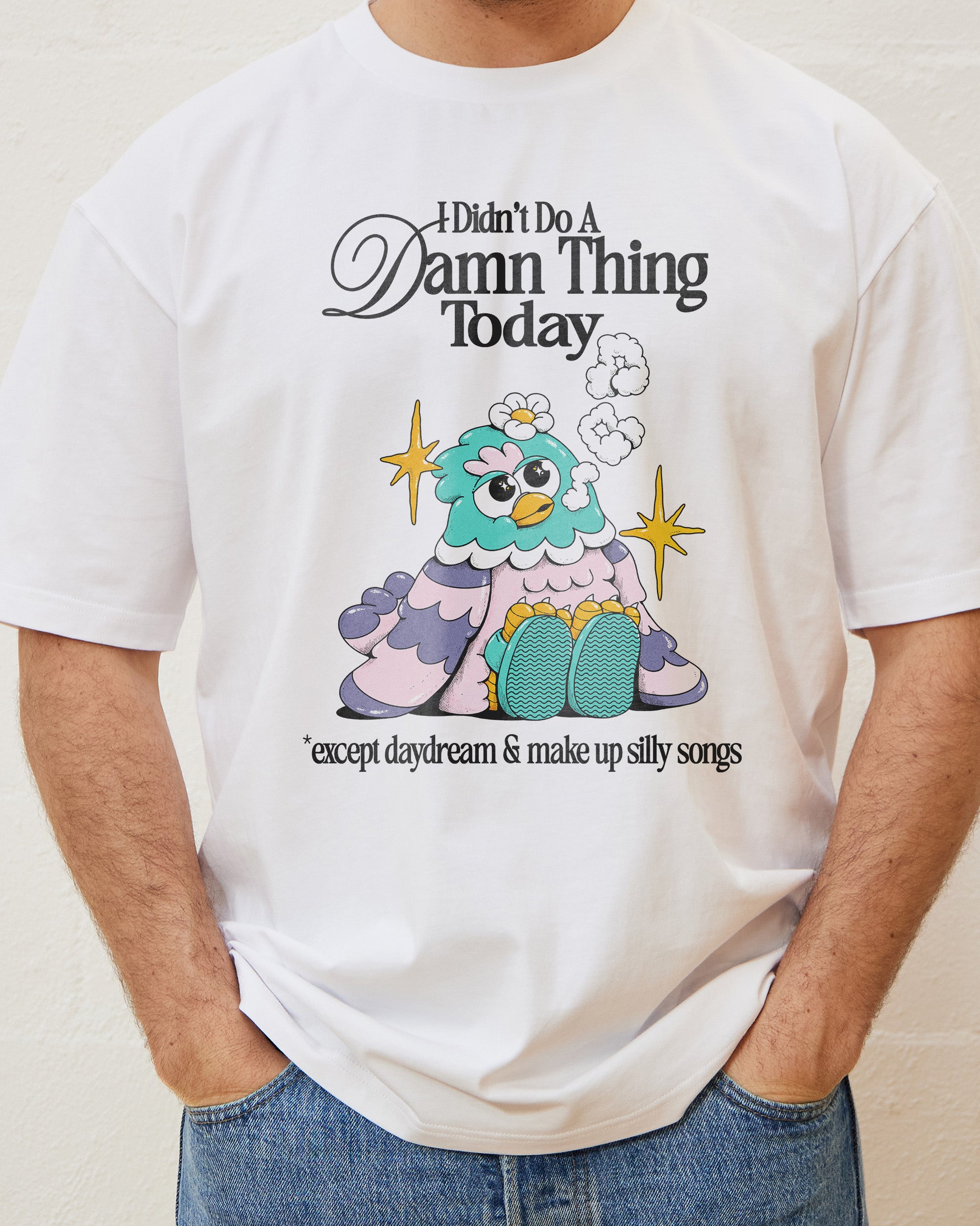 I Didn't Do a Damn Thing Today T-Shirt Australia Online White