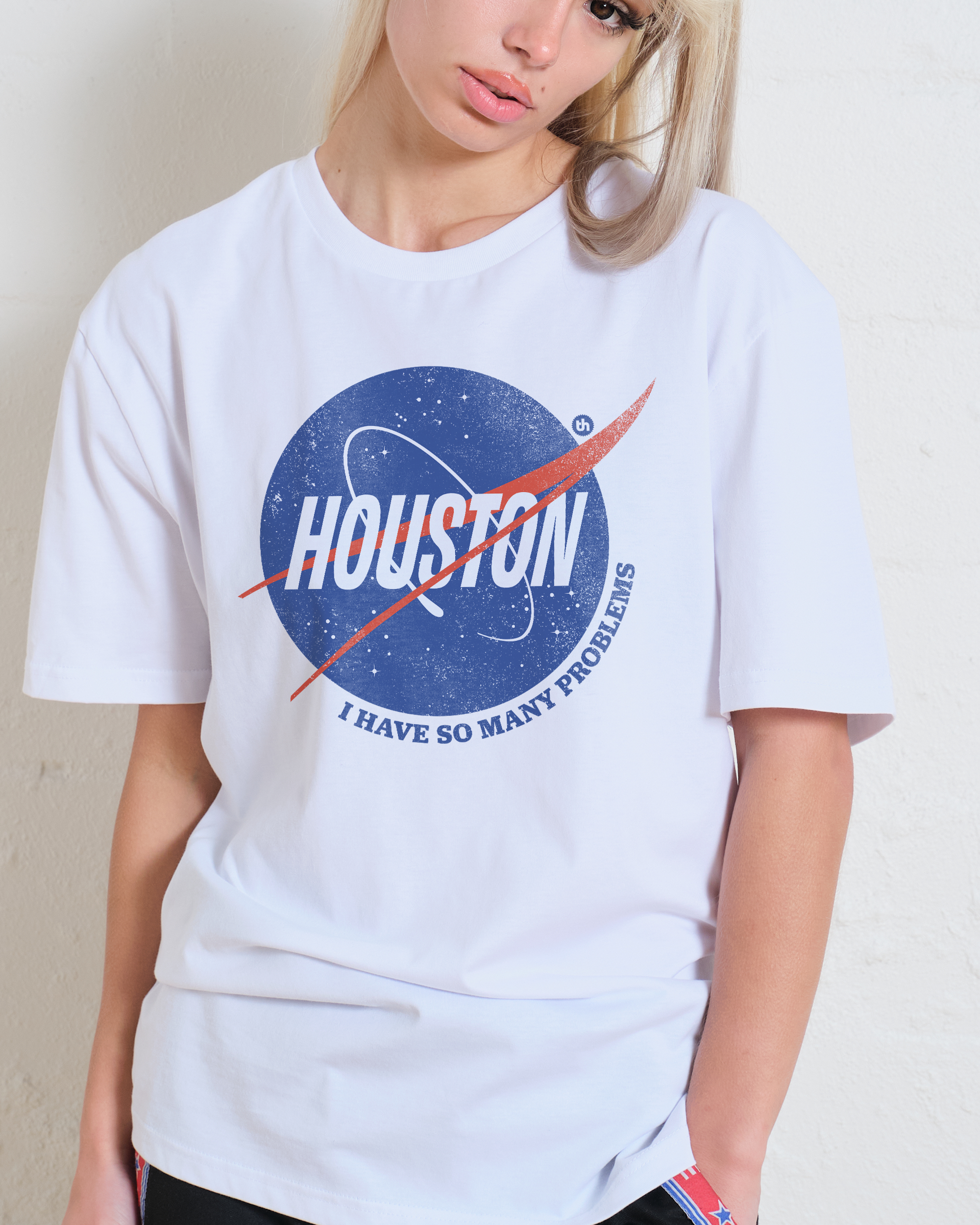 Houston I Have So Many Problems T-Shirt