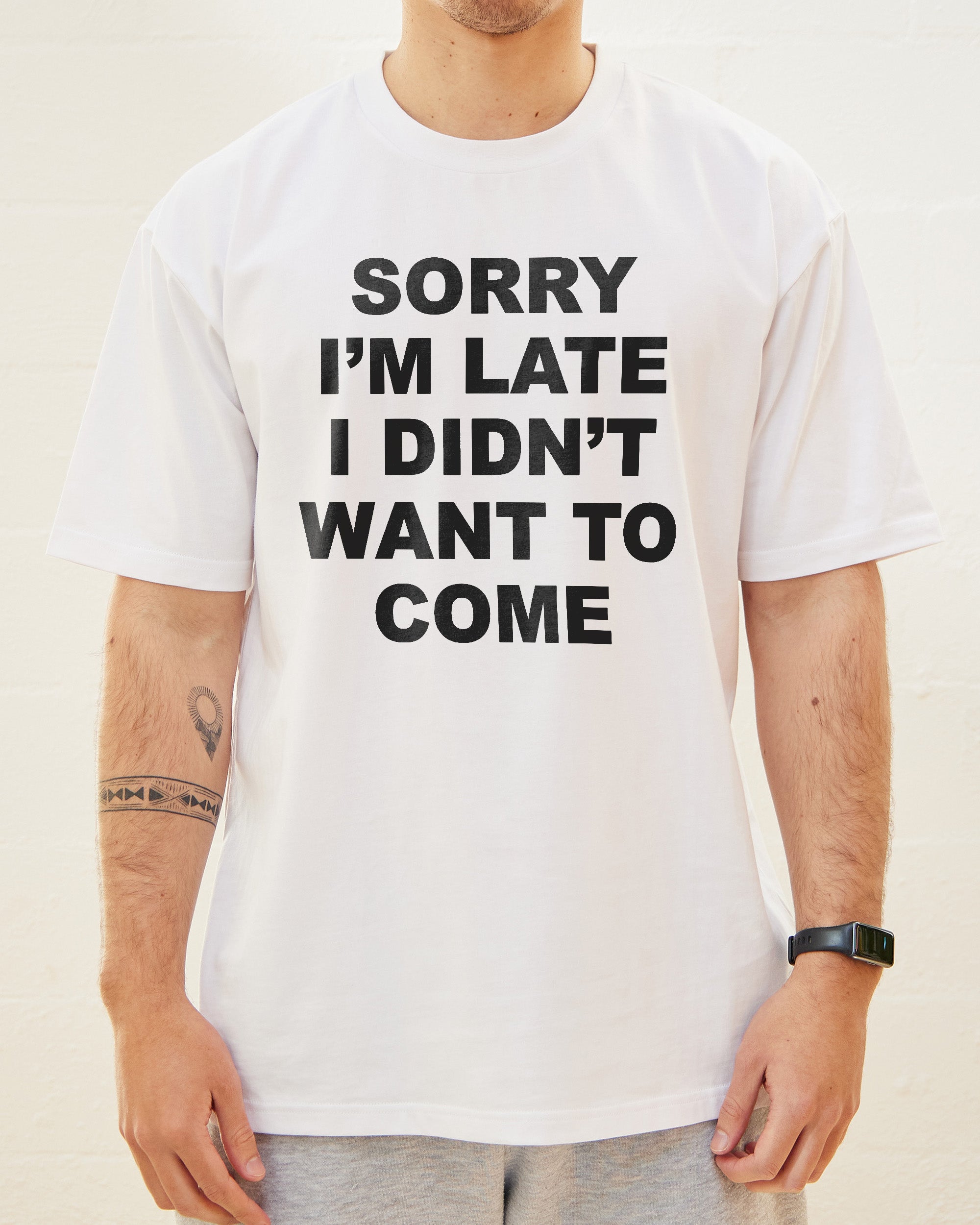Sorry I'm Late T-Shirt