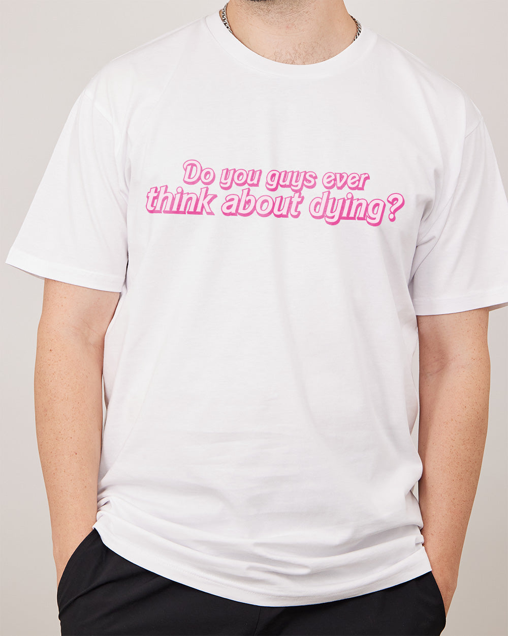 Ever Think About Dying? T-Shirt Australia Online