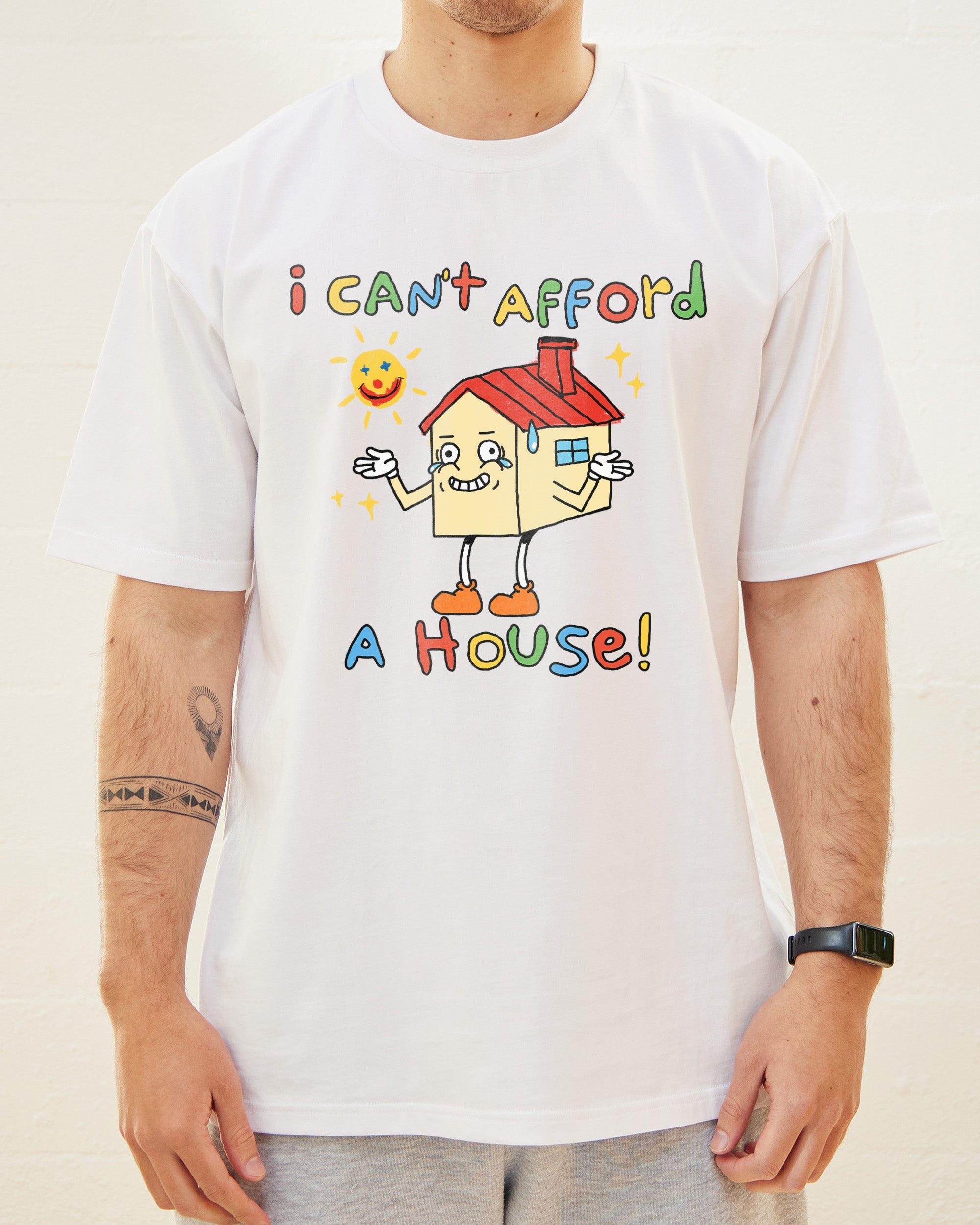 I Can't Afford a House T-Shirt Australia Online White