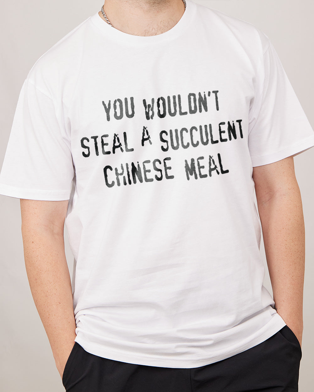 You Wouldn't Steal a Succulent Chinese Meal T-Shirt Australia Online #colour_white