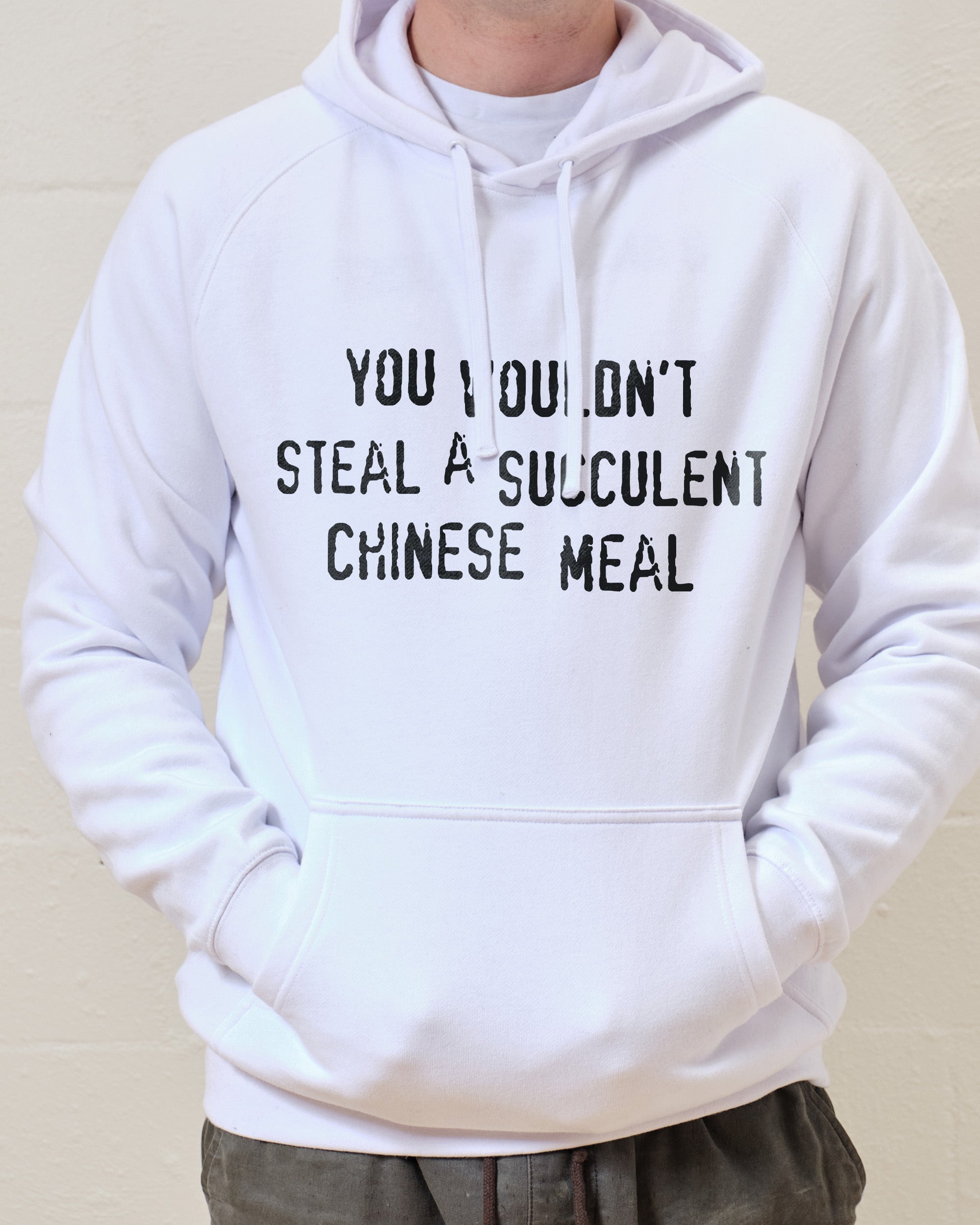 You Wouldn't Steal a Succulent Chinese Meal Hoodie Australia Online