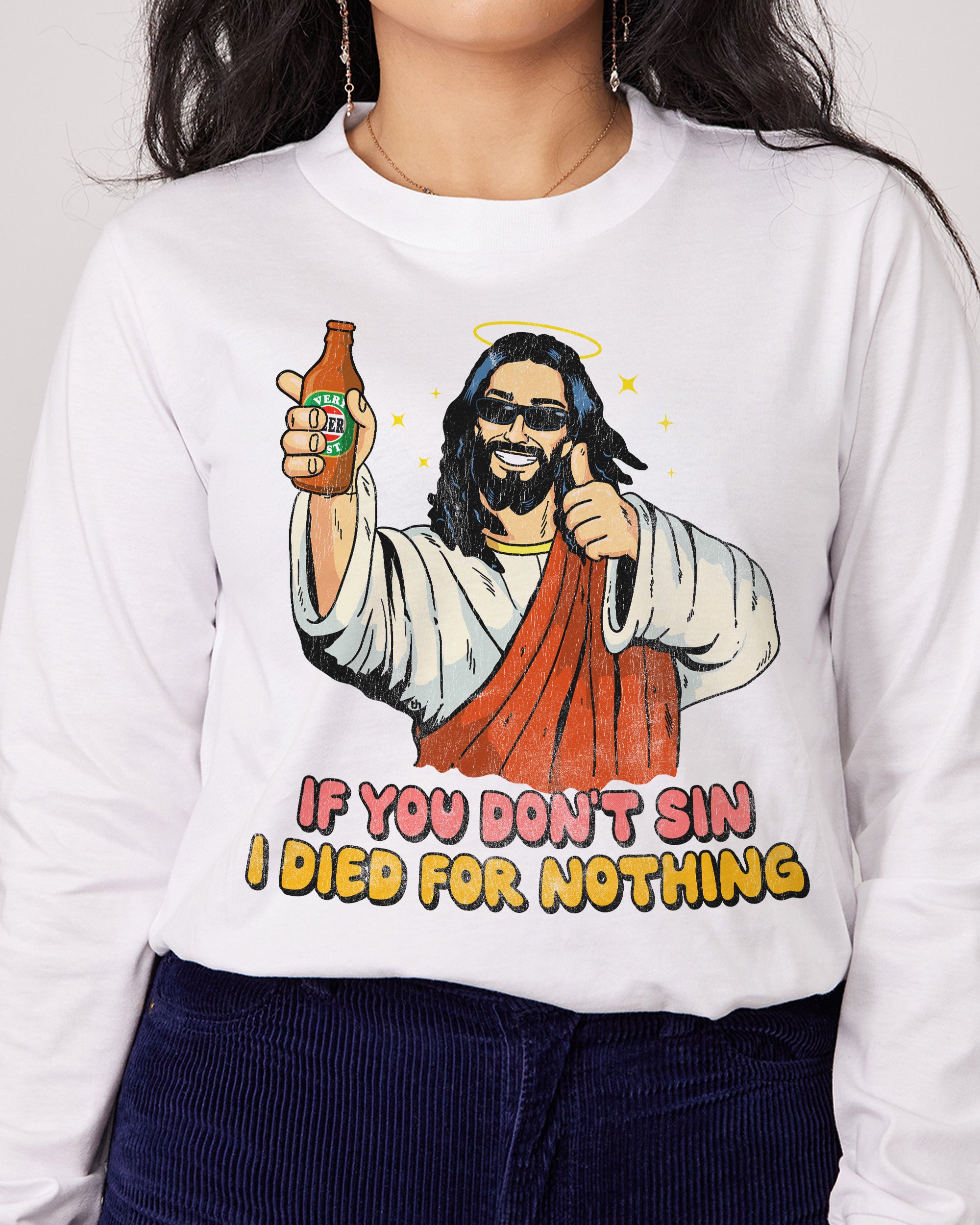 If You Don't Sin I Died for Nothing Long Sleeve