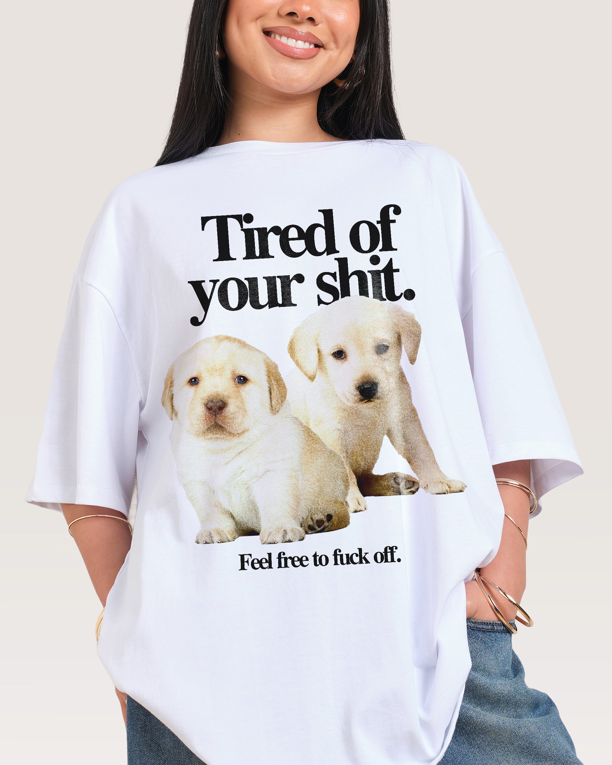 Tired of Your Shit Oversized Tee Australia Threadheads Online