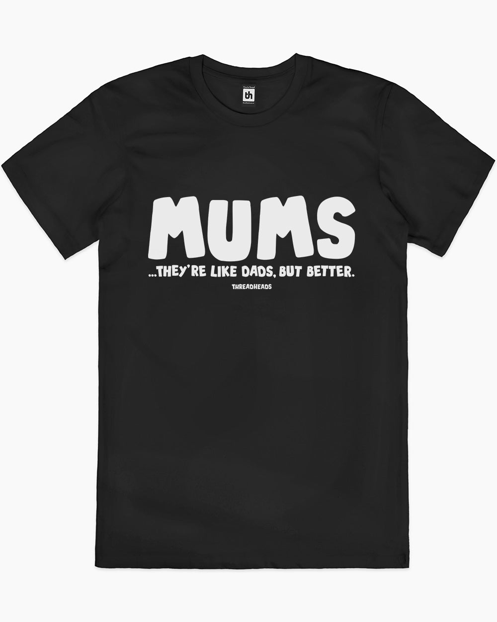 Mums, They're Like Dads But Better T-Shirt Australia Online #colour_black