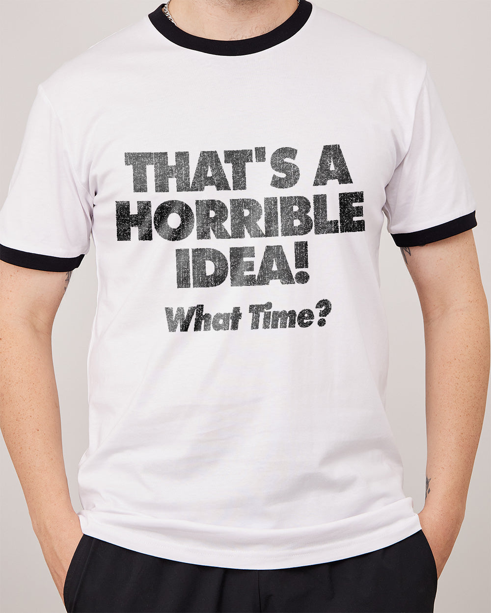 That's A Horrible Idea - What Time? T-Shirt Australia Online #colour_black ringer