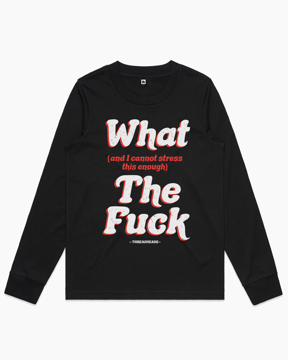 What (and I can't stress this enough) The Fuck Long Sleeve Australia Online #colour_black