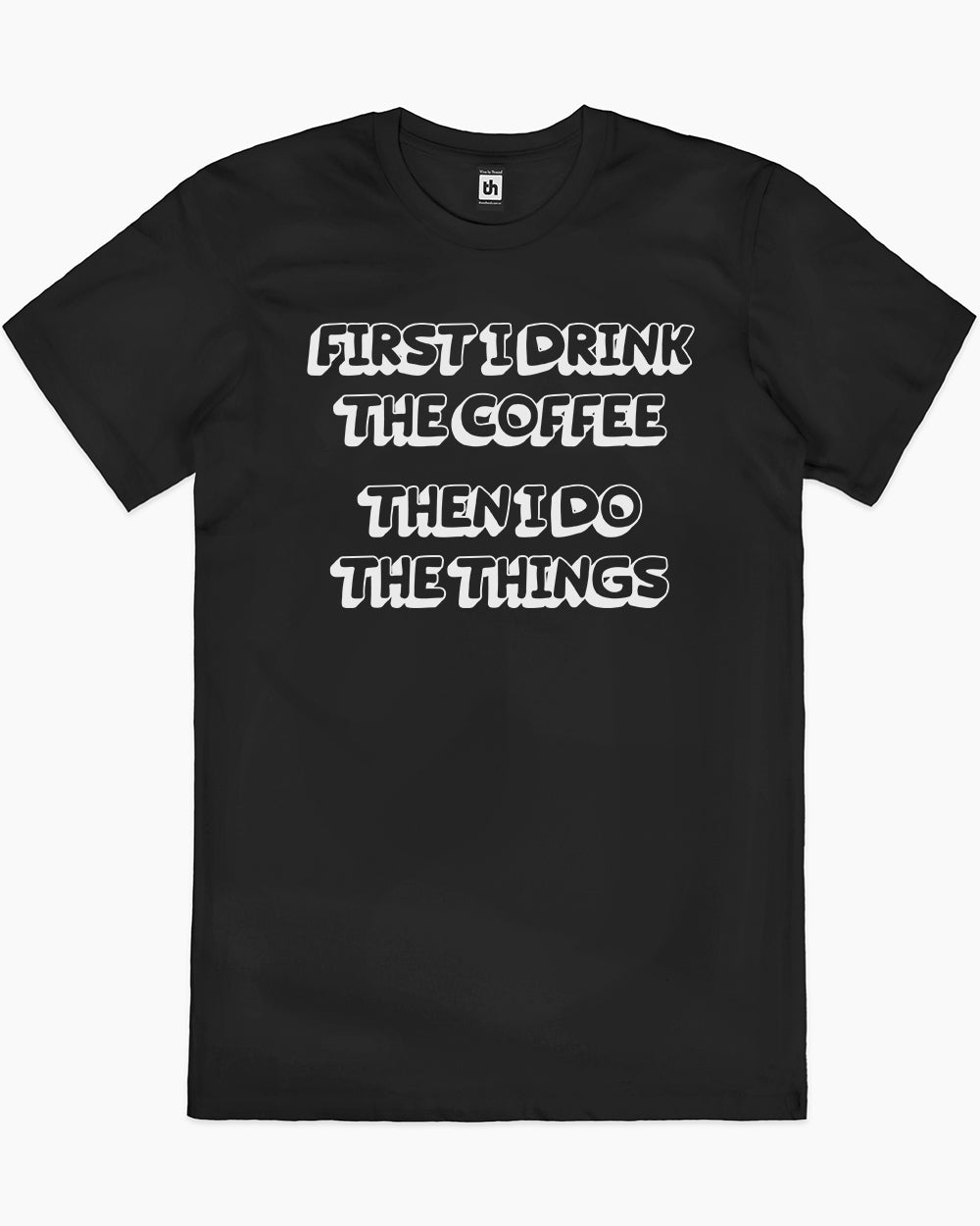 First Coffee, Then Things T-Shirt Australia Online #colour_black