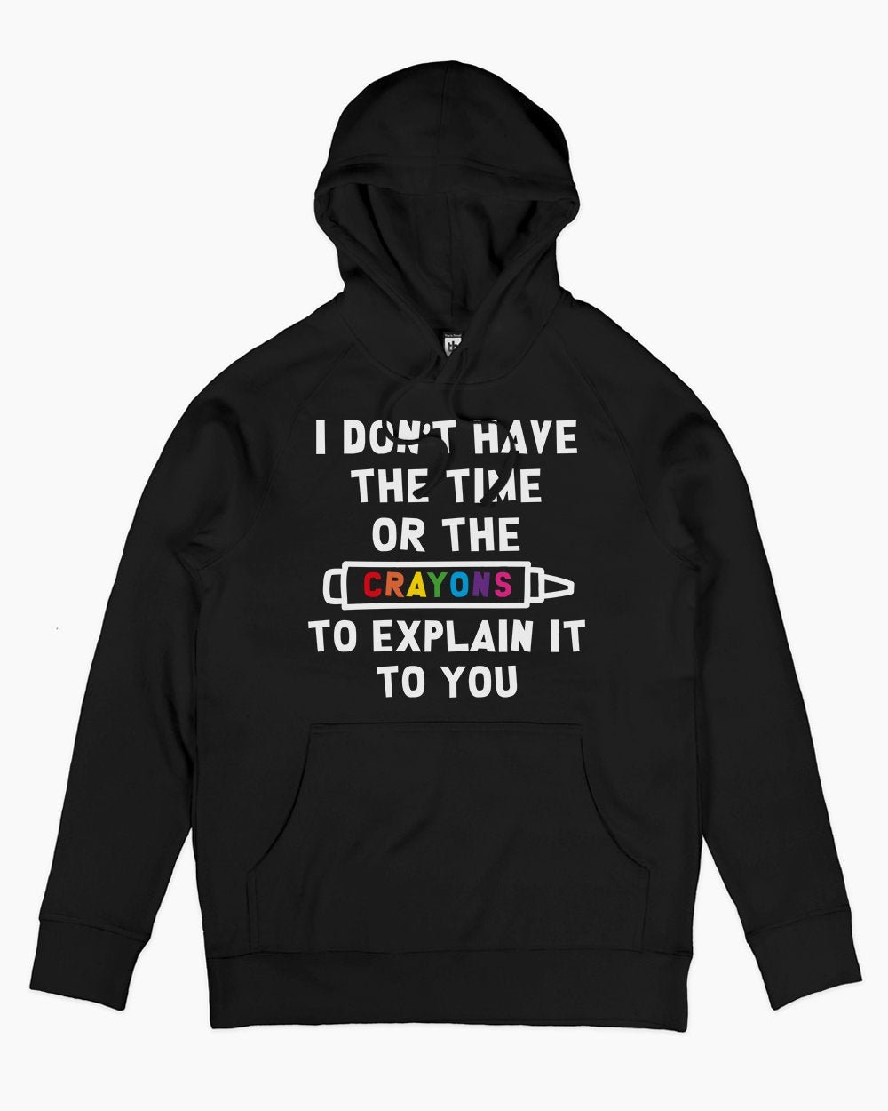 I Don't Have the Time or the Crayons Hoodie Australia Online #colour_black