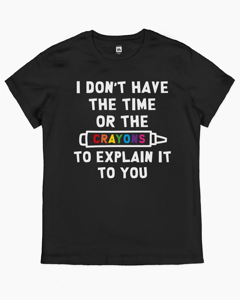 I Don't Have the Time or the Crayons T-Shirt Australia Online #colour_black