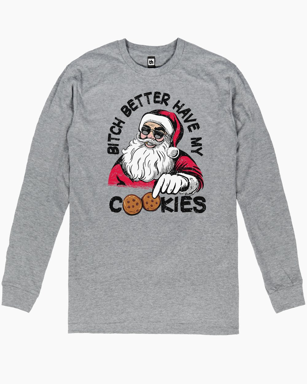 Bitch Better Have My Cookies Long Sleeve Australia Online #colour_grey