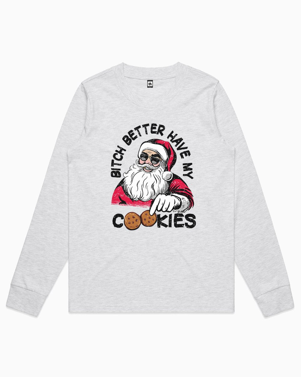Bitch Better Have My Cookies Long Sleeve Australia Online #colour_grey