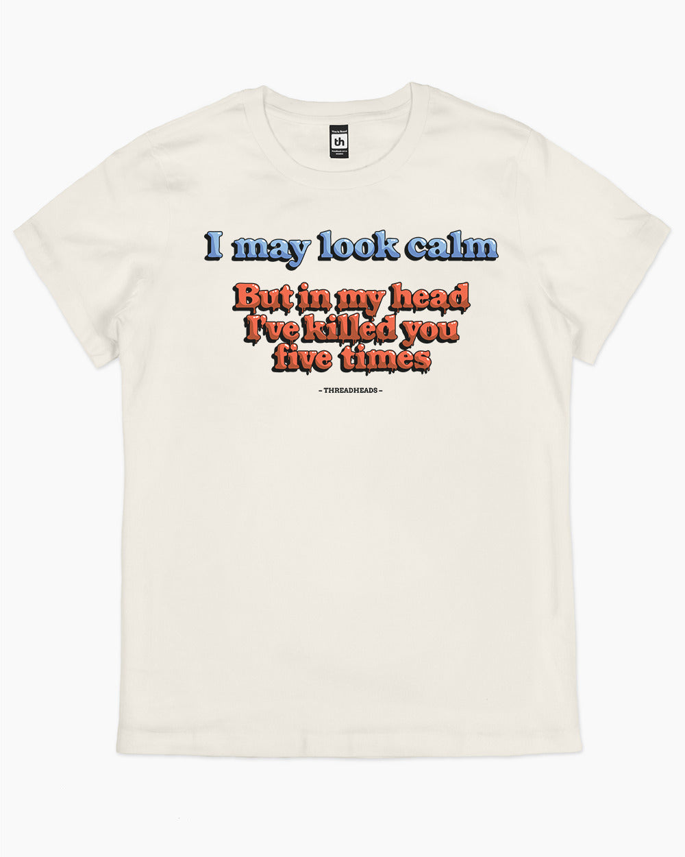 I May Look Calm But In My Head T-Shirt Australia Online #colour_natural