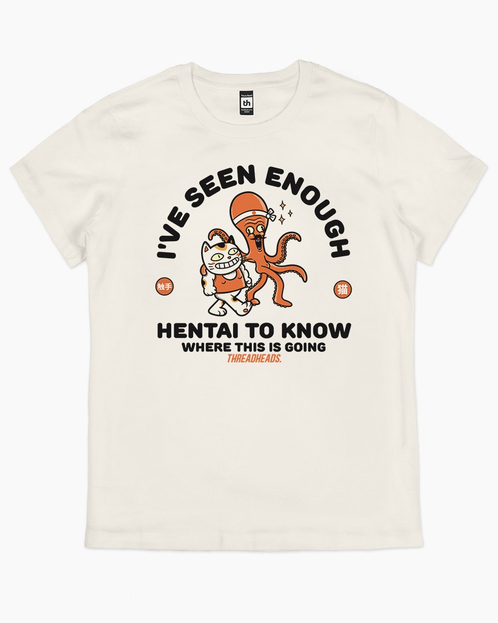 I've Seen Enough Hentai T-Shirt Australia Online #colour_natural
