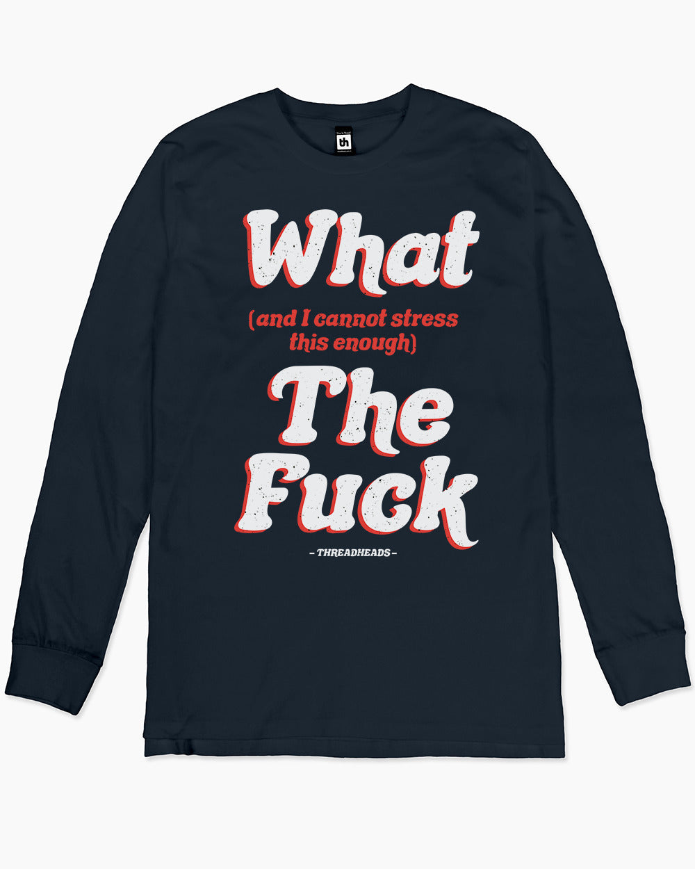 What (and I can't stress this enough) The Fuck Long Sleeve Australia Online #colour_navy