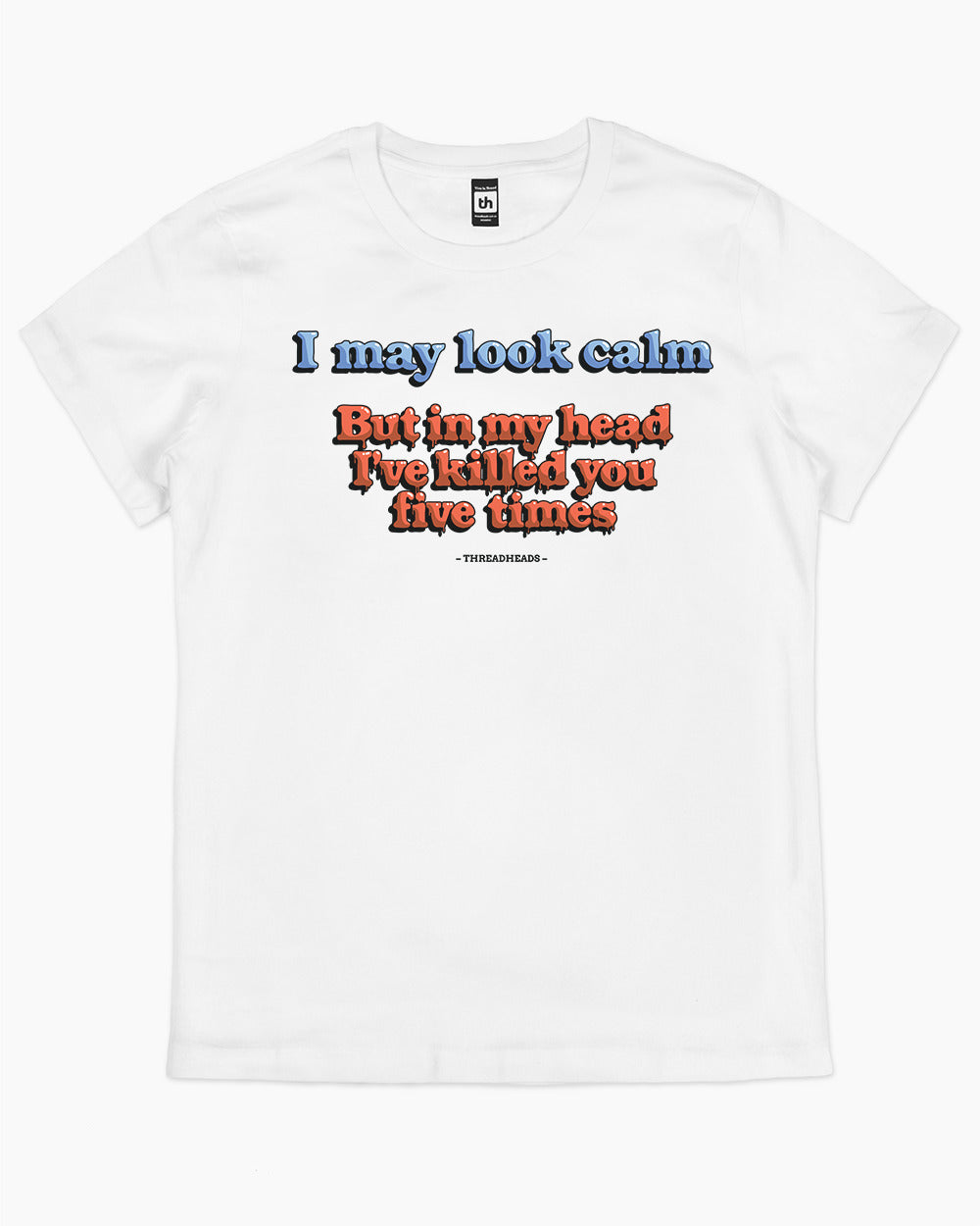 I May Look Calm But In My Head T-Shirt Australia Online #colour_white