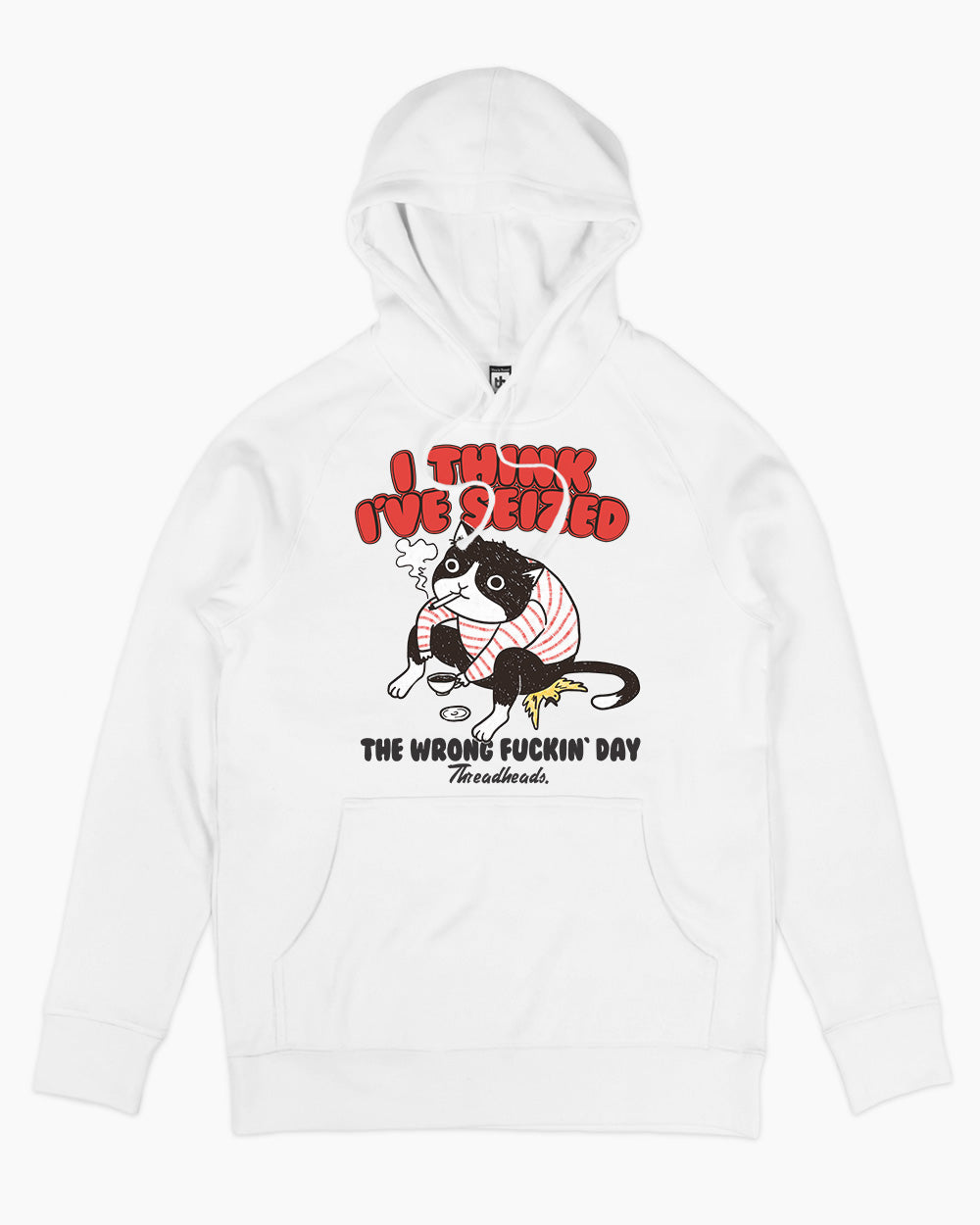 I Think I've Seized The Wrong Fucking Day Hoodie Australia Online #colour_white