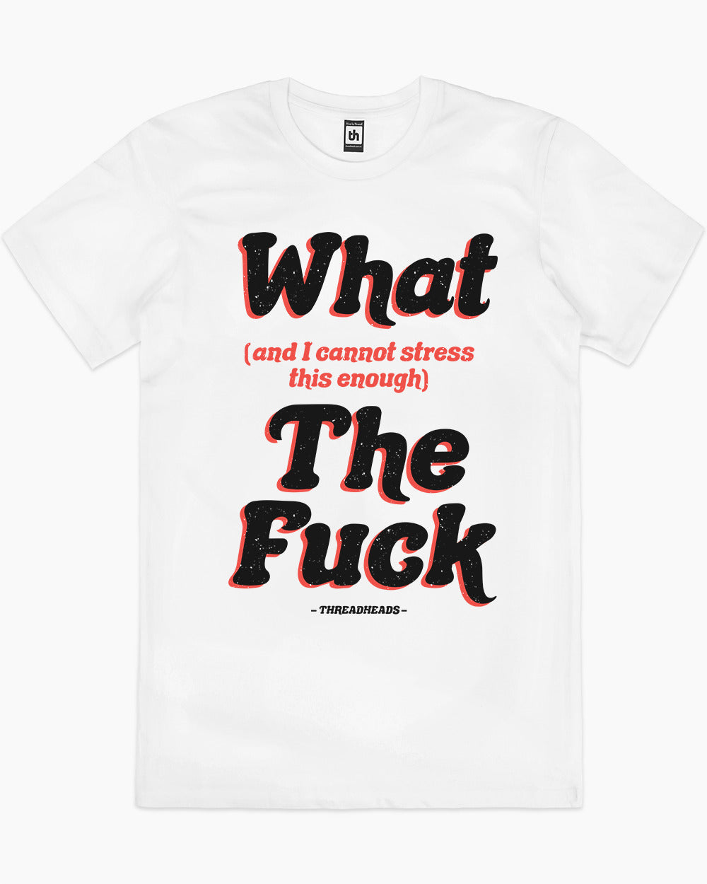 What (and I can't stress this enough) The Fuck T-Shirt Australia Online #colour_white