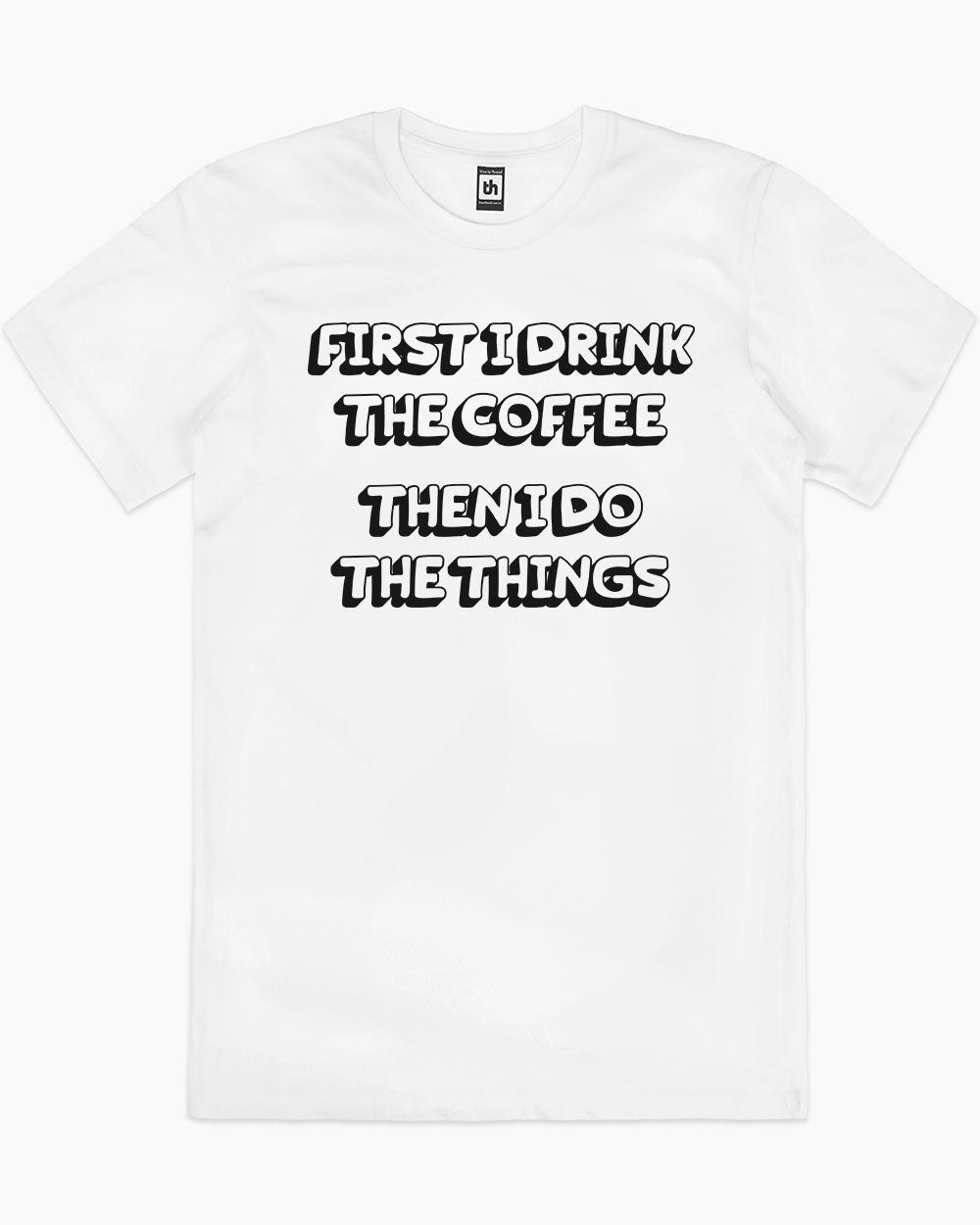 First Coffee, Then Things T-Shirt Australia Online #colour_white