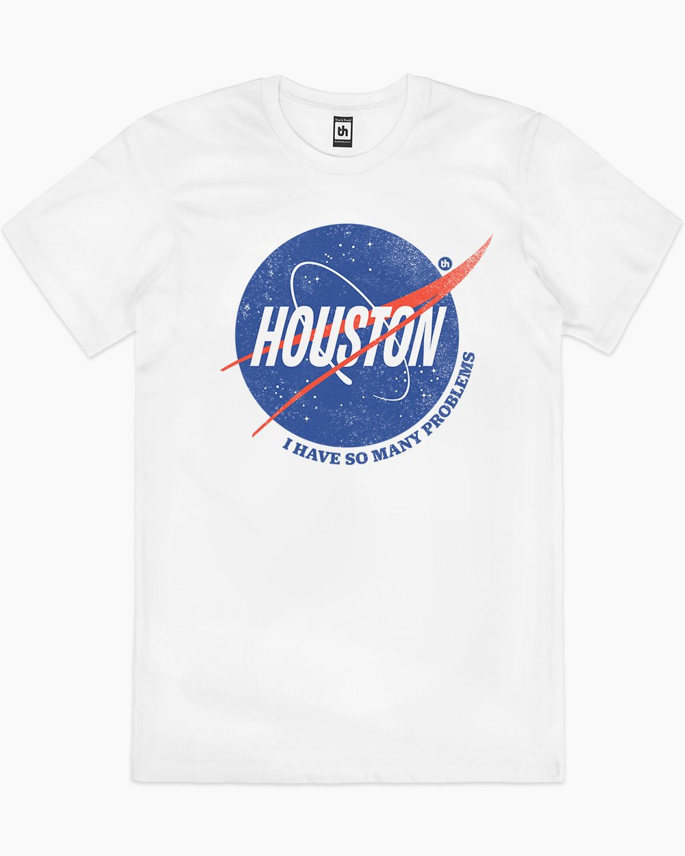 Houston I Have So Many Problems T-Shirt Australia Online #colour_white
