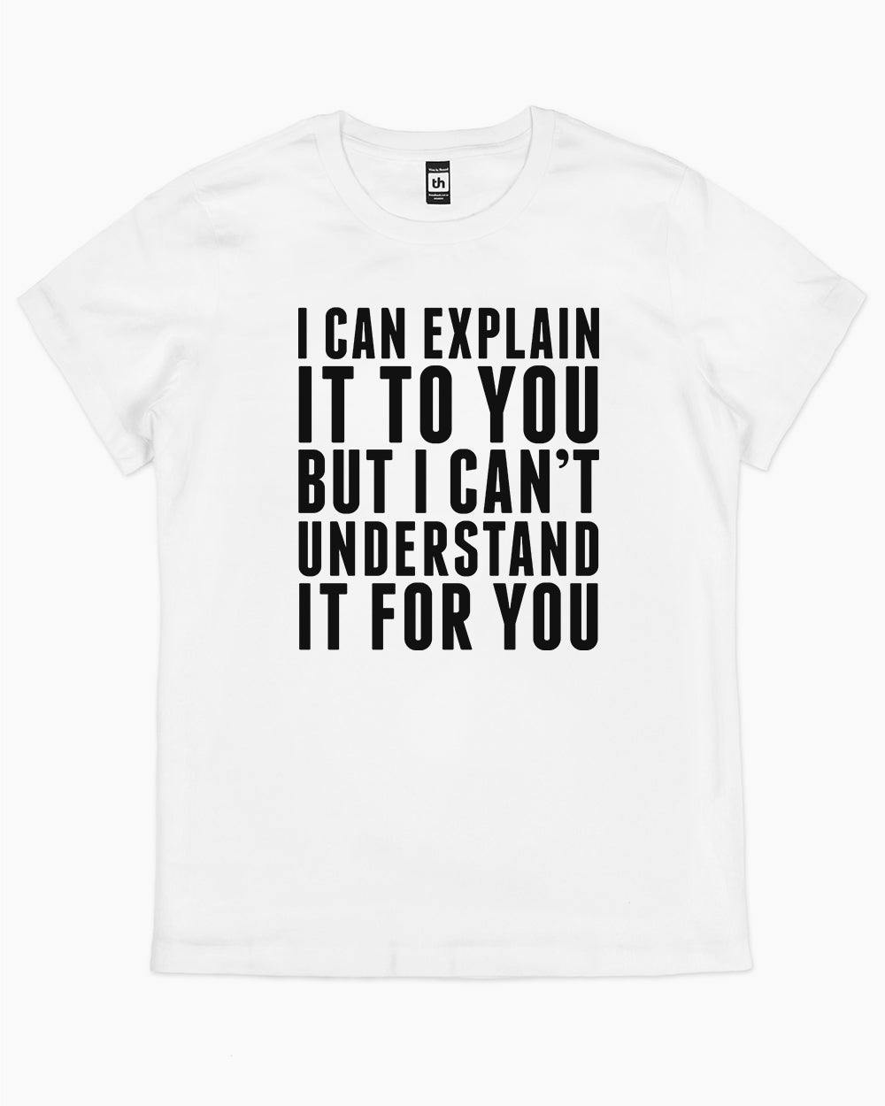 I Can Explain It T-Shirt Australia Online #colour_white