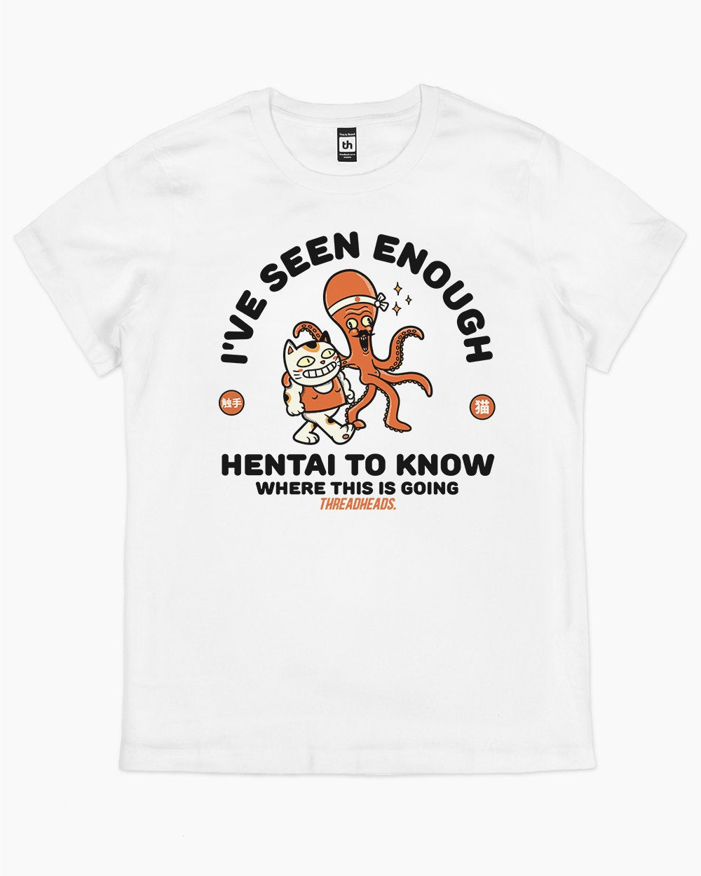 I've Seen Enough Hentai T-Shirt Australia Online #colour_white