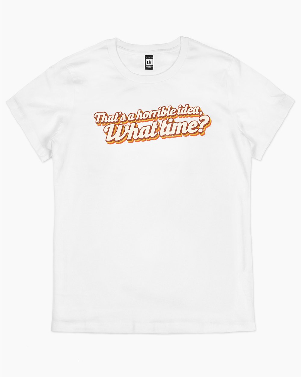 That's a Horrible Idea T-Shirt Australia Online #colour_white