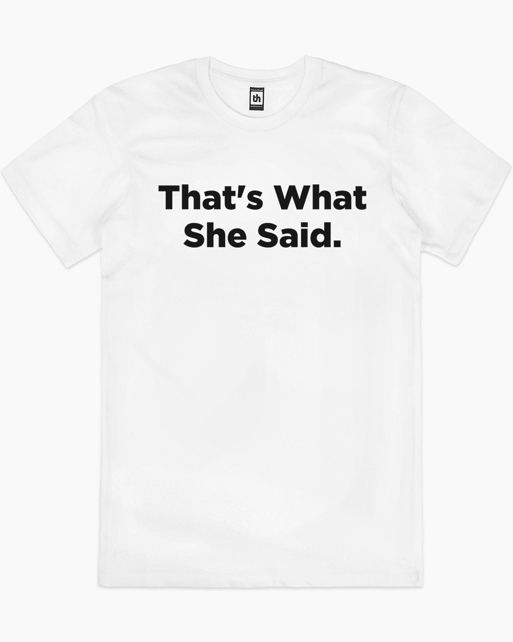 That's What She Said T-Shirt Australia Online #colour_white
